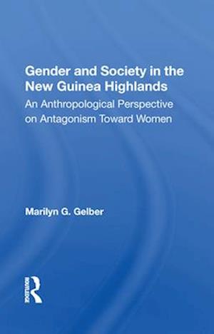 Gender And Society In The New Guinea Highlands