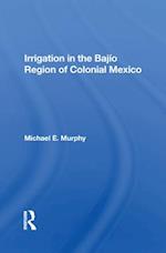 Irrigation In The Bajio Region Of Colonial Mexico