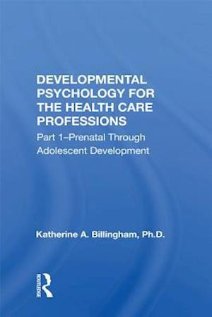 Developmental Psychology For The Health Care Professions