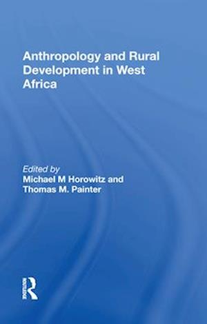 Anthropology And Rural Development In West Africa