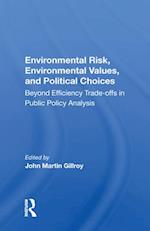 Environmental Risk, Environmental Values, And Political Choices