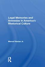 Legal Memories And Amnesias In America''s Rhetorical Culture