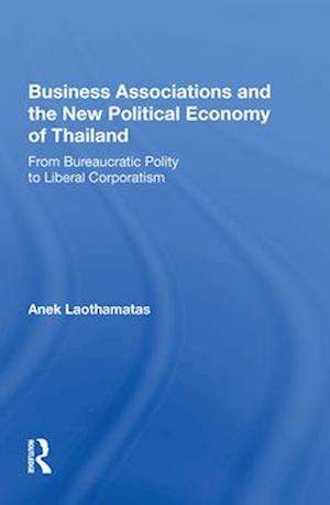 Business Associations And The New Political Economy Of Thailand