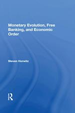 Monetary Evolution, Free Banking, And Economic Order