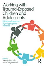 Working with Trauma-Exposed Children and Adolescents