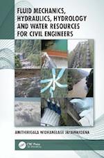 Fluid Mechanics, Hydraulics, Hydrology and Water Resources for Civil Engineers