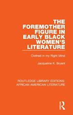 The Foremother Figure in Early Black Women''s Literature