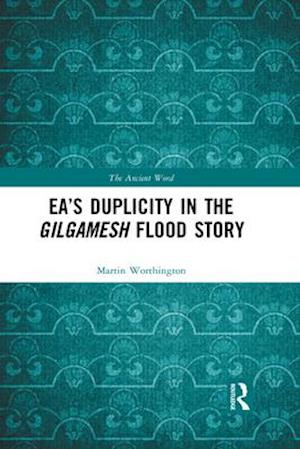 Ea's Duplicity in the Gilgamesh Flood Story