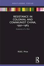 Resistance in Colonial and Communist China, 1950-1963