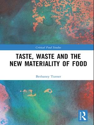 Taste, Waste and the New Materiality of Food