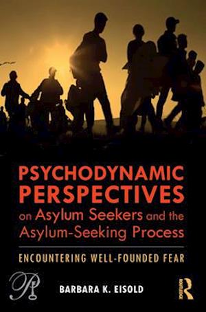 Psychodynamic Perspectives on Asylum Seekers and the Asylum-Seeking Process