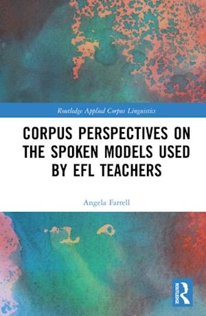 Corpus Perspectives on the Spoken Models used by EFL Teachers