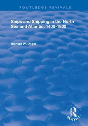 Ships and Shipping in the North Sea and Atlantic, 1400–1800