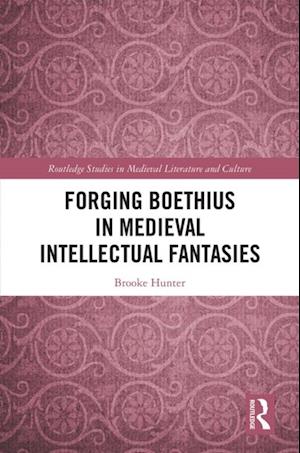 Forging Boethius in Medieval Intellectual Fantasies