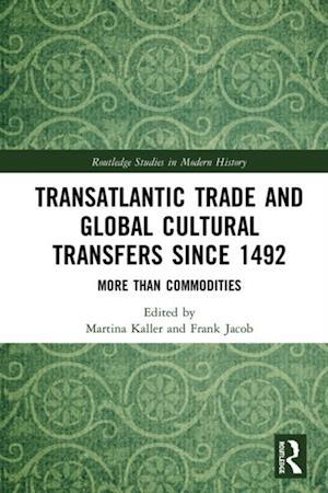 Transatlantic Trade and Global Cultural Transfers Since 1492