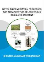 Novel Bioremediation Processes for Treatment of Seleniferous Soils and Sediment