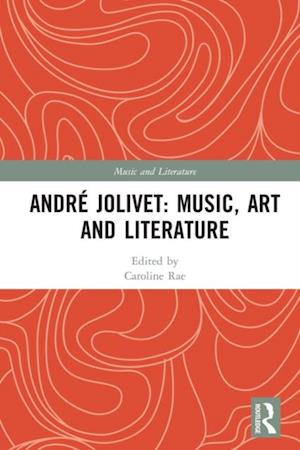 Andre Jolivet: Music, Art and Literature