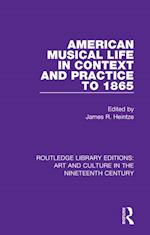 American Musical Life in Context and Practice to 1865