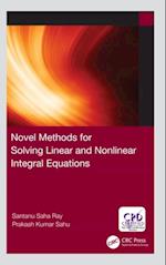Novel Methods for Solving Linear and Nonlinear Integral Equations
