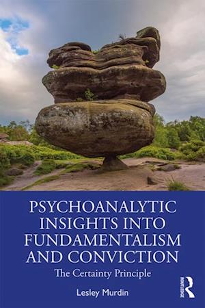 Psychoanalytic Insights into Fundamentalism and Conviction