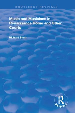 Music and Musicians in Renaissance Rome and Other Courts