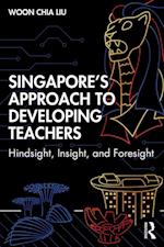 Singapore's Approach to Developing Teachers