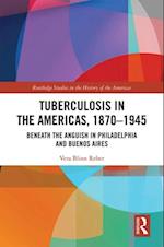 Tuberculosis in the Americas, 1870-1945