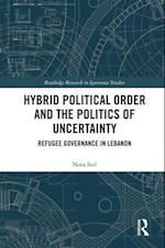 Hybrid Political Order and the Politics of Uncertainty