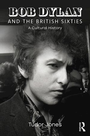 Bob Dylan and the British Sixties