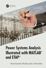 Power Systems Analysis Illustrated with MATLAB and ETAP