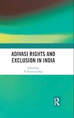 Adivasi Rights and Exclusion in India