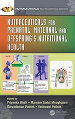 Nutraceuticals for Prenatal, Maternal, and Offspring’s Nutritional Health