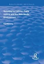 Spinning for Labour: Trade Unions and the New Media Environment