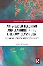 Arts-Based Teaching and Learning in the Literacy Classroom