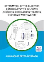 Optimization of the Electron Donor Supply to Sulphate Reducing Bioreactors Treating Inorganic Wastewater