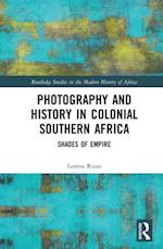 Photography and History in Colonial Southern Africa