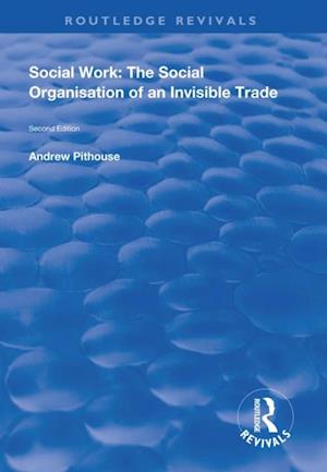 Social Work: The Social Organisation of an Invisible Trade