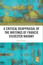 Critical Reappraisal of the Writings of Francis Sylvester Mahony