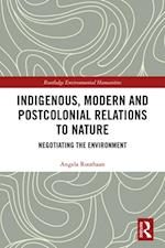 Indigenous, Modern and Postcolonial Relations to Nature