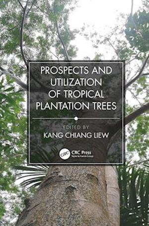 Prospects and Utilization of Tropical Plantation Trees