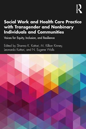 Social Work and Health Care Practice with Transgender and Nonbinary Individuals and Communities