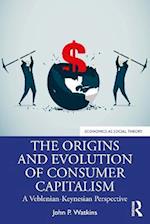 The Origins and Evolution of Consumer Capitalism