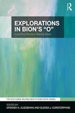Explorations in Bion''s ''O''