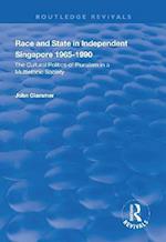 Race and State in Independent Singapore 1965-1990