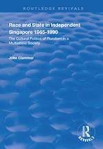 Race and State in Independent Singapore 1965–1990