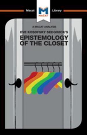 An Analysis of Eve Kosofsky Sedgwick''s Epistemology of the Closet