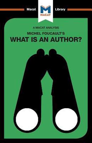 An Analysis of Michel Foucault''s What is an Author?