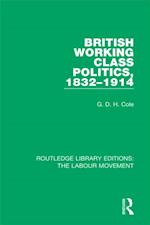 British Working Class Politics, 1832-1914