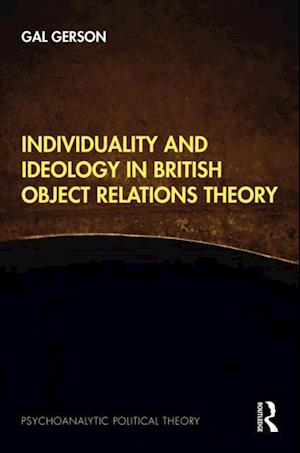 Individuality and Ideology in British Object Relations Theory