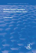 Medium Secure Psychiatric Provision in the Private Sector